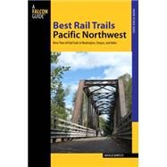 Falcon Guide Best Rail Trails Pacific Northwest by Bartley, Natalie L., 9780762797066