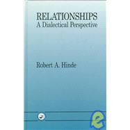 Relationships : A Dialectical Perspective by Hinde, Robert A., 9780863777066