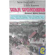 New England's Little Known War Wonders by Cahill, Robert, 9780916787066