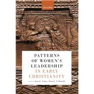 Patterns of Women's Leadership in Early Christianity by Taylor, Joan E.; Ramelli, Ilaria L. E., 9780198867067