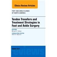 Tendon Transfers and Treatment Strategies in Foot and Ankle Surgery, an Issue of Foot and Ankle Clinics of North America by Cohen, Bruce, 9780323287067