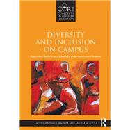 Diversity and Inclusion on Campus: Supporting Racially and Ethnically Underrepresented Students by Winkle-Wagner; Rachelle, 9780415807067