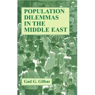 Population Dilemmas in the Middle East by Gilbar,Gad G., 9780714647067