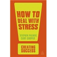 How to Deal With Stress by Palmer, Stephen; Cooper, Cary, 9780749467067