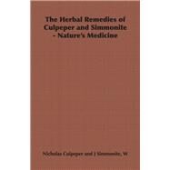 The Herbal Remedies of Culpeper and Simmonite: Nature's Medicine by Culpeper, Nicholas, 9781443737067