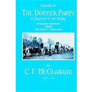 History of the Donner Party by McGlashan, C. F.; Badgley, C. Stephen, 9781451587067