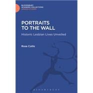 Portraits to the Wall Historic Lesbian Lives Unveiled by Collis, Rose, 9781474287067