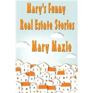 Mary's Funny Real Estate Stories by Maxie, Mary, 9781500537067