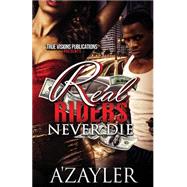Real Rider$ Never Die by A'zayler, 9781506197067