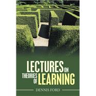 Lectures on Theories of Learning by Ford, Dennis, 9781532077067