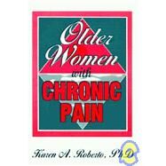 Older Women with Chronic Pain by Roberto; Karen A, 9781560247067