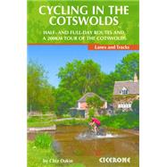 Cycling in the Cotswolds Half- and Full-Day Routes and a 200KM Tour by Dakin, Chiz, 9781852847067