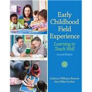 Early Childhood Field Experience Learning to Teach Well by Browne, Kathryn W.; Gordon, Ann M., 9780132657068