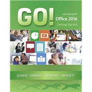 GO! with Microsoft Office 2016 Getting Started by Gaskin, Shelley; Vargas, Alicia; Geoghan, Debra; Graviett, Nancy, 9780134497068