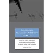 Construction Management Agreements Line by Line : A Detailed Look at Construction Management Agreements and How to Change Them to Meet Your Needs by Cohen, Frederick, 9780314987068