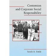 Contention and Corporate Social Responsibility by Sarah A. Soule, 9780521727068