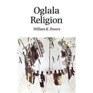 OGLALA RELIGION by Powers, William K., 9780803287068
