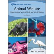 Animal Welfare Understanding Sentient Minds and Why It Matters by Webster, John, 9781119857068