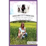 Dogs Are Gifts from God by Palmer, Karen Marie, 9781475267068