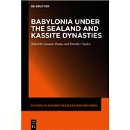 Babylonia Under the Sealand and Kassite Dynasties by Paulus, Susanne; Clayden, Tim, 9781501517068