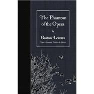 The Phantom of the Opera by Leroux, Gaston; De Mattos, Alexander Teixeira, 9781507797068