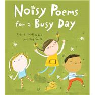 Noisy Poems for a Busy Day by Heidbreder, Robert; Smith, Lori Joy, 9781554537068