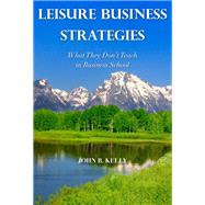 Leisure Business Strategies by Kelly, John R., 9781571677068