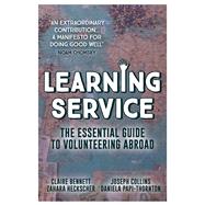 Learning Service The essential guide to volunteering abroad by Bennett, Claire; Collins, Joseph; Heckscher, Zahara; Papi-thornton, Daniela, 9781912157068
