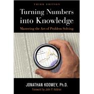 Turning Numbers into Knowledge Mastering the Art of Problem Solving by Koomey, Jonathan Garo; Holdren, John P, 9781938377068