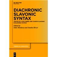 Diachronic Slavonic Syntax by Birzer, Sandra; Mendoza, Imke, 9783110647068