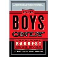 For Boys Only The Biggest, Baddest Book Ever by Aronson, Marc; Newquist, HP, 9780312377069