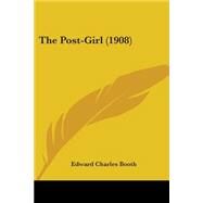 The Post-Girl by Booth, Edward Charles, 9780548857069