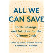 All We Can Save by Johnson, Ayana Elizabeth; K. Wilkinson, Katharine, 9780593237069