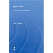 Signs of God: Miracles and their Interpretation by Corner,Mark, 9780815397069