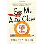See Me After Class: Advice for Teachers by Teachers by Elden, Roxanna, 9781402297069