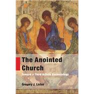 The Anointed Church by Liston, Gregory J., 9781451497069