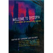 Welcome to Dystopia by Van Gelder, Gordon, 9781949017069