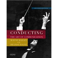Conducting The Art of Communication by Bailey, Wayne; Payne, Brandt, 9780199347070