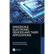 Nanoscale Electronic Devices and Their Applications by Shah, Khurshed Ahmad; Khanday, Farooq Ahmad, 9780367407070