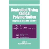 Controlled/Living Radical Polymerization Progress in ATRP, NMP and RAFT by Matyjaszewski, Krzysztof, 9780841237070
