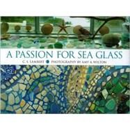 A Passion for Sea Glass by Lambert, C. S., 9780892727070