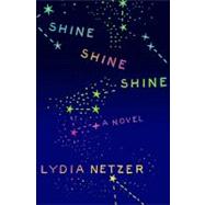 Shine Shine Shine by Netzer, Lydia, 9781250007070