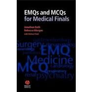 EMQs and MCQs for Medical Finals by Jonathan Bath (John Hopkins Hospital); Rebecca Morgan (St. Thomas' Hospital, London); With:  Mehool Patel (University Hospital Lewisham), 9781405157070
