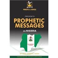 Priest and Kings Presents Pprophetic Messages on Nigeria by Okoye, Arch Emeka N.; Jogo, Joshua, 9781514127070