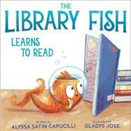 The Library Fish Learns to Read by Capucilli, Alyssa Satin; Jose, Gladys, 9781534477070