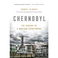 Chernobyl The History of a Nuclear Catastrophe by Plokhy, Serhii, 9781541617070
