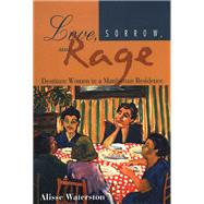 Love, Sorrow, and Rage by Waterston, Alisse, 9781566397070