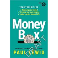 Money Box Your Toolkit for Balancing Your Budget, Growing Your Bank Balance and Living a Better Financial Life by Lewis, Paul, 9781785947070