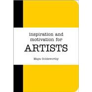 Inspiration and Motivation for Artists by Goldsworthy, Maya, 9781849537070