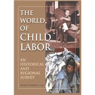 The World of Child Labor: An Historical and Regional Survey by Hindman,Hugh D, 9780765617071